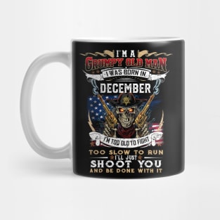 Skull I'm A Grumpy Old Man I Was Born In December I'm Too Old To Fight Mug